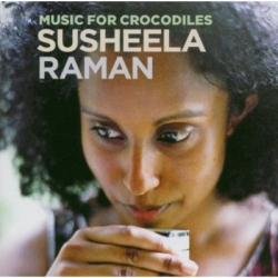 Susheela Raman - Music for Crocodiles